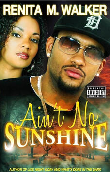 Ain't No Sunshine Ain't No Sunshine by Renita M. Walker
